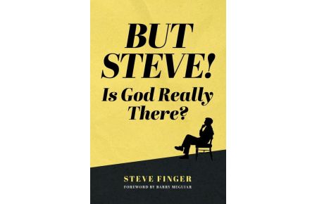 BUT STEVE! Is God Really There?