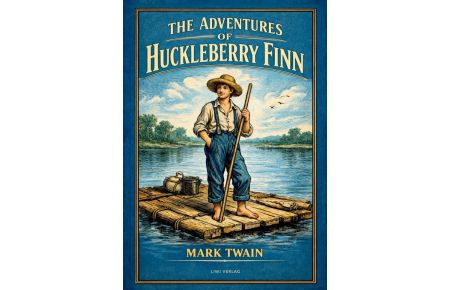 Mark Twain: The Adventures of Huckleberry Finn (English Edition)  - The Great American Classic of Adventure and Freedom