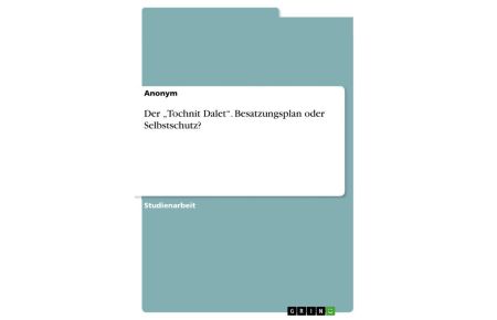 Der Tochnit Dalet. Besatzungsplan oder Selbstschutz?