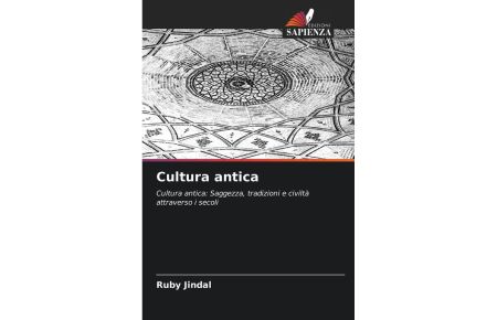 Cultura antica  - Cultura antica: Saggezza, tradizioni e civiltà attraverso i secoli