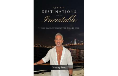 Certain Destinations Are Inevitable - You Are Exactly Where You Are Supposed to Be