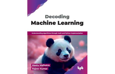Decoding Machine Learning - Understanding algorithms through math and Python implementation (English Edition)