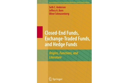 Closed-End Funds, Exchange-Traded Funds, and Hedge Funds  - Origins, Functions, and Literature