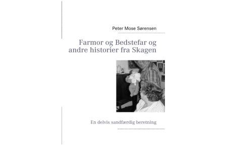 Farmor og Bedstefar og andre historier fra Skagen  - En delvis sandfærdig beretning