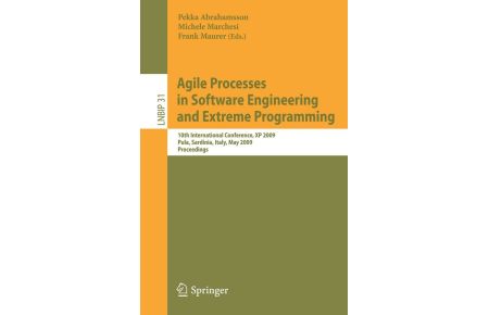 Agile Processes in Software Engineering and Extreme Programming - 10th International Conference, XP 2009, Pula, Sardinia, Italy, May 25-29, 2009, Proceedings