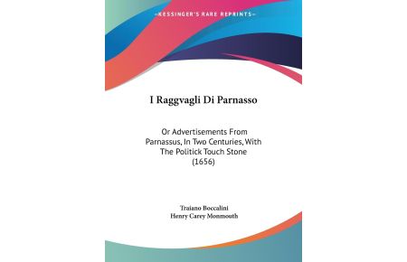 I Raggvagli Di Parnasso  - Or Advertisements From Parnassus, In Two Centuries, With The Politick Touch Stone (1656)
