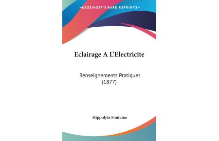 Eclairage A L'Electricite  - Renseignements Pratiques (1877)