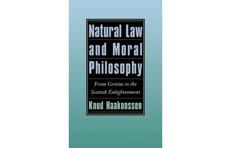 Natural Law and Moral Philosophy  - From Grotius to the Scottish Enlightenment