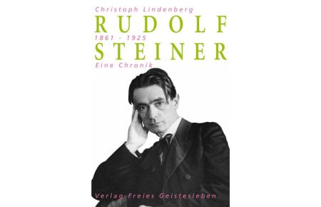 Rudolf Steiner - Eine Chronik  - 1861-1925