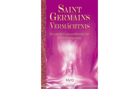 Saint Germains Vermächtnis  - Ein westlich-abendländischer Einweihungsweg